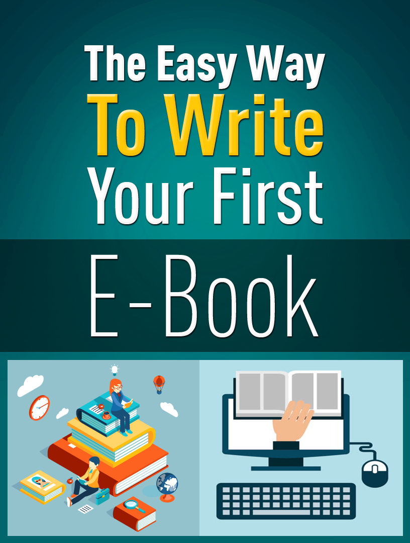 The Easy Way To Write Your First Ebook